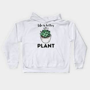 Life Is Better With a Plant For Plantlovers And Cactus Lovers Kids Hoodie